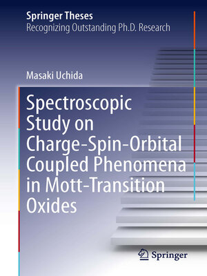 cover image of Spectroscopic Study on Charge-Spin-Orbital Coupled Phenomena in Mott-Transition Oxides